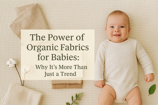 🌼 The Power of Organic Fabrics for Babies: Why It’s More Than Just a Trend